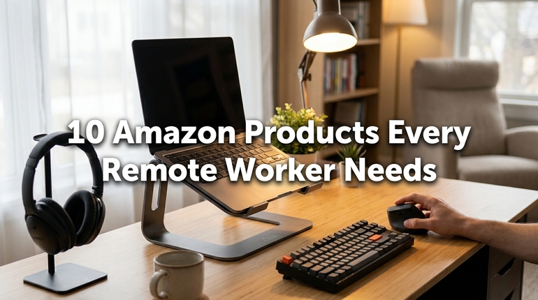 10 Amazon Products Every Remote Worker Needs